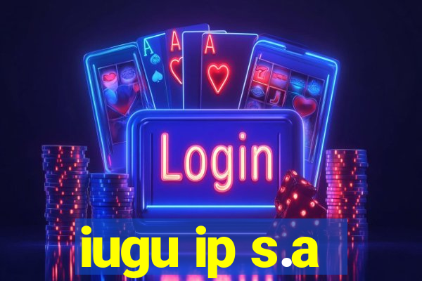 iugu ip s.a